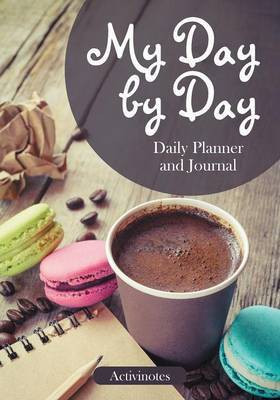 My Day by Day Daily Planner and Journal(English, Paperback, Activinotes)