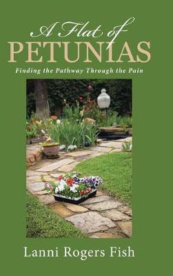 A Flat of Petunias(English, Hardcover, Fish Lanni Rogers)