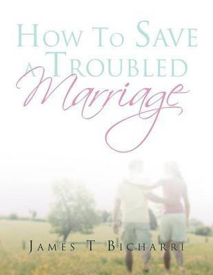 How To Save A Troubled Marriage(English, Paperback, Bicharri James T)