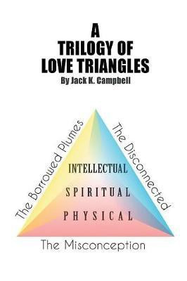 A Trilogy of Love Triangles(English, Paperback, Campbell Jack K)