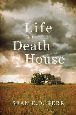 Life at the Death House(English, Paperback, Kerr Sean E D)