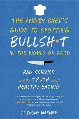 The Angry Chef's Guide to Spotting Bullshit in the World of Food(English, Electronic book text, Warner Anthony)