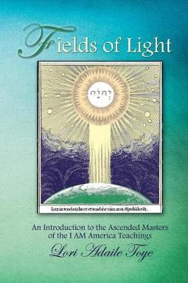 Fields of Light(English, Paperback, Toye Lori Adaile)