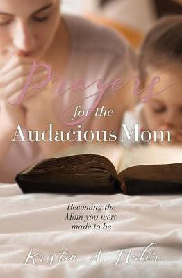 Prayers for the Audacious Mom(English, Paperback, Maher Kristen a)