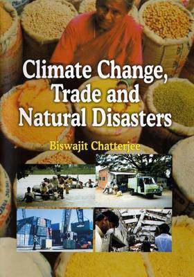 Climate Change Trade and Natural Disasters(English, Hardcover, Chatterjee Biswajit)