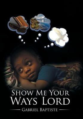 Show Me Your Ways Lord(English, Hardcover, Baptiste Gabriel)