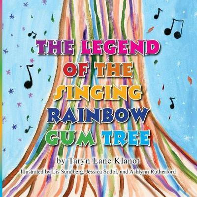 The Legend of the Singing Rainbow Gum Tree(English, Paperback, Klanot Taryn Lane)
