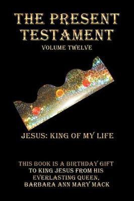 The Present Testament Volume Twelve(English, Paperback, Mack Barbara Ann Mary)