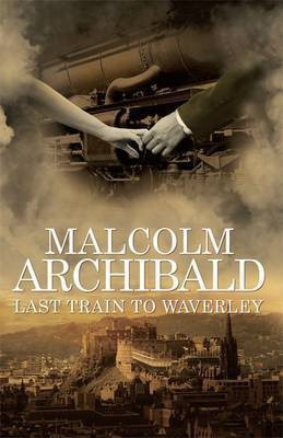 Last Train to Waverley(English, Paperback, Archibald Malcolm)