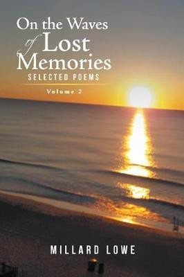 On the Waves of Lost Memories Selected Poems(English, Paperback, Lowe Millard)