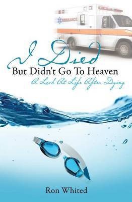 I Died But Didn't Go to Heaven(English, Paperback, Whited Ron)