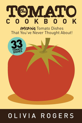 The Tomato Cookbook (2nd Edition)(English, Paperback, Rogers Olivia)