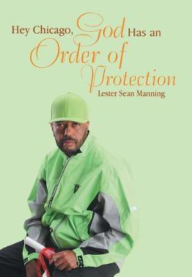 Hey Chicago, God Has an Order of Protection(English, Hardcover, Manning Lester Sean)