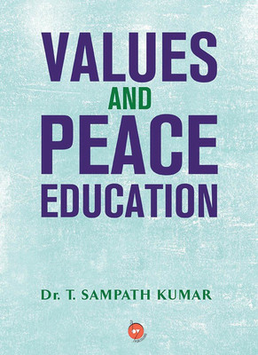 Values and Peace Education(English, Paperback, Dr. T. Sampath Kumar)