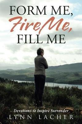 Form Me, Fire Me, Fill Me(English, Paperback, Lacher Lynn)