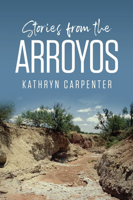 Stories from the Arroyos(English, Paperback, Carpenter Kathryn)