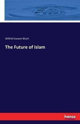 The Future of Islam(English, Paperback, Blunt Wilfrid Scawen)