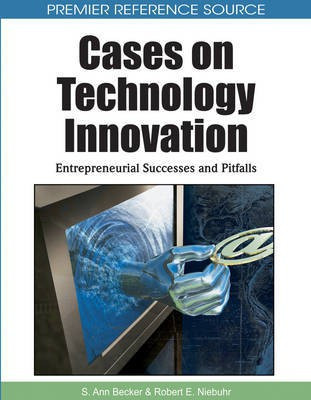 Cases on Technology Innovation: Entrepreneurial Successes and Pitfalls(English, Electronic book text, unknown)