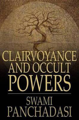 Clairvoyance and Occult Powers(English, Electronic book text, Panchadasi Swami)