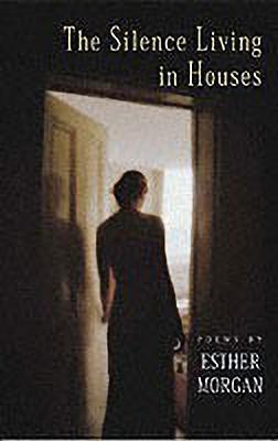 The Silence Living in Houses(English, Paperback, Morgan Esther)