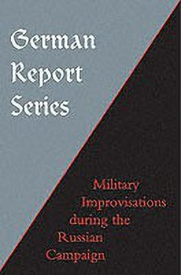 German Report Series: Military Improvisations During the Russian Campaign(English, Paperback, Press Naval, Military)