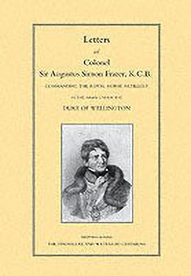 Letters of Colonel Sir Augustus Simon Frazer KCB Commanding the Royal Horse Artillery During the Peninsular and Waterloo Campaigns(English, Paperback, unknown)