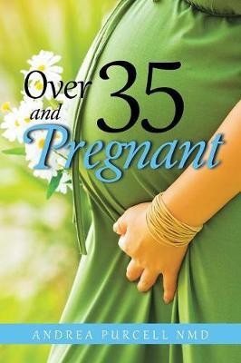 Over 35 and Pregnant(English, Paperback, Purcell Nmd Andrea)