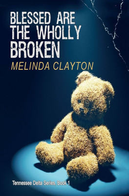 Blessed Are the Wholly Broken(English, Hardcover, Clayton Melinda)