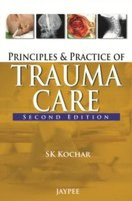 Principles and Practice of Trauma Care(English, Paperback, Kochar SK)