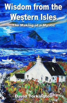 Wisdom from the Western Isles(English, Electronic book text, Torkington David)