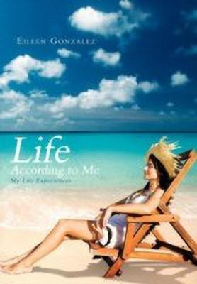 Life According to Me(English, Hardcover, Gonzalez Eileen)