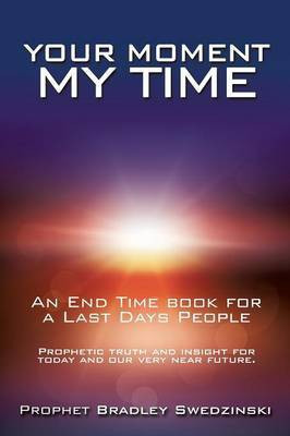 Your Moment My Time(English, Paperback, Swedzinski Prophet Bradley)