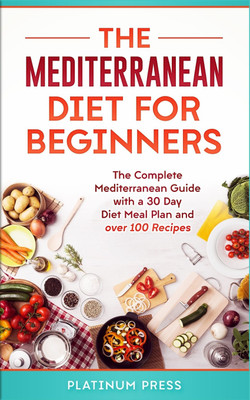 The Mediterranean Diet for Beginners(English, Paperback, Press Platinum)
