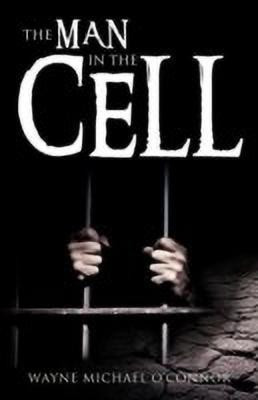 The Man in the Cell(English, Paperback, O'Connor Wayne Michael)