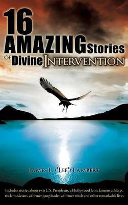 16 Amazing Stories of Divine Intervention(English, Hardcover, Lambert James L)