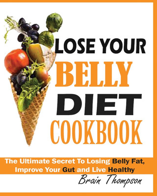 Lose Your Belly Diet Cookbook(English, Paperback, Thompson Brain)