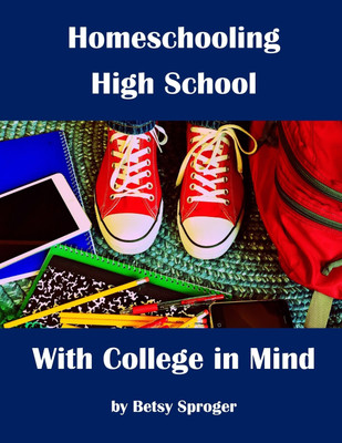 Homeschooling High School with College in Mind(English, Paperback, Sproger Betsy)