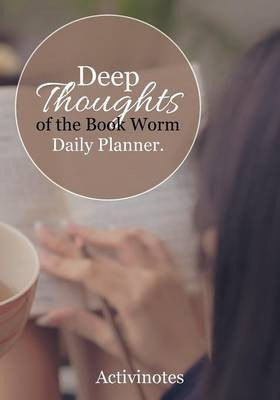 Deep Thoughts of the Book Worm Daily Planner(English, Paperback, Activinotes)
