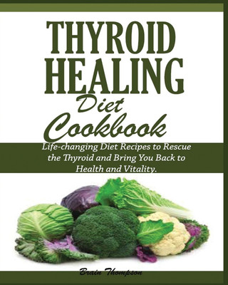 Thyroid Healing Diet Cookbook(English, Paperback, Thompson Brain)