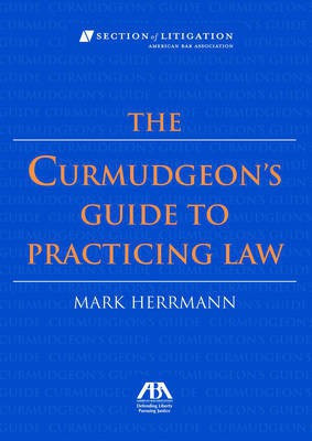 The Curmudgeon's Guide to Practicing Law(English, Electronic book text, Herrman Mark)