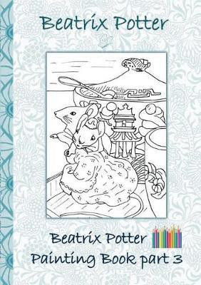 Beatrix Potter Painting Book Part 3 ( Peter Rabbit )(English, Paperback, Potter Beatrix)