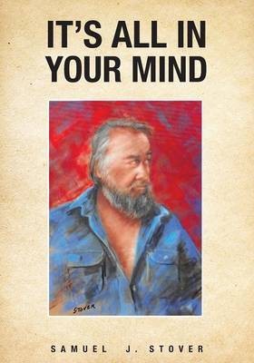 It's All in Your Mind(English, Paperback, Stover Samuel J)