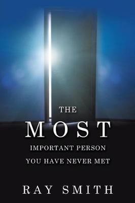 The Most Important Person You Have Never Met(English, Paperback, Smith Ray)