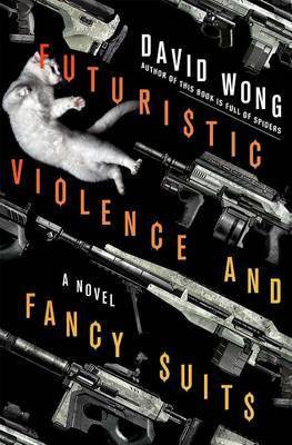 Futuristic Violence and Fancy Suits(English, Electronic book text, Wong David)