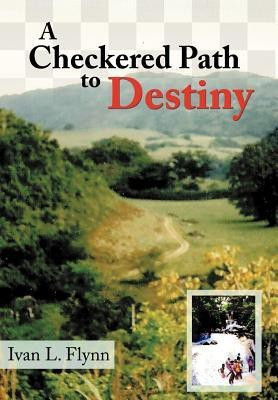 A Checkered Path to Destiny(English, Hardcover, Flynn Ivan L.)