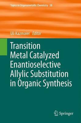 Transition Metal Catalyzed Enantioselective Allylic Substitution in Organic Synthesis(English, Electronic book text, Kazmaier Uli)