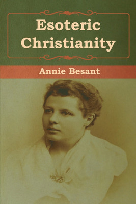 Esoteric Christianity(English, Paperback, Besant Annie)