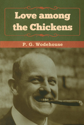 Love among the Chickens(English, Paperback, Wodehouse P G)