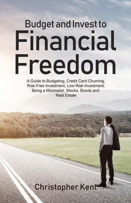 Budget and Invest to Financial Freedom(English, Paperback, Kent Christopher)