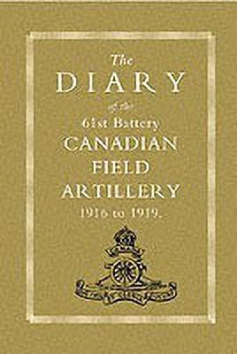 Diary of the 61st Battery Canadian Field Artillery 1916-1919(English, Paperback, Anon)